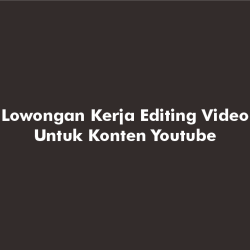 Lowongan Kerja Editing Video