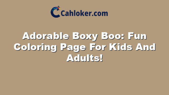 Adorable Boxy Boo: Fun Coloring Page For Kids And Adults!