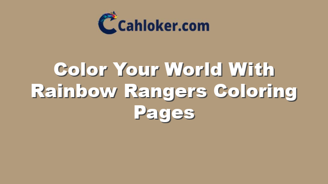 Color Your World With Rainbow Rangers Coloring Pages
