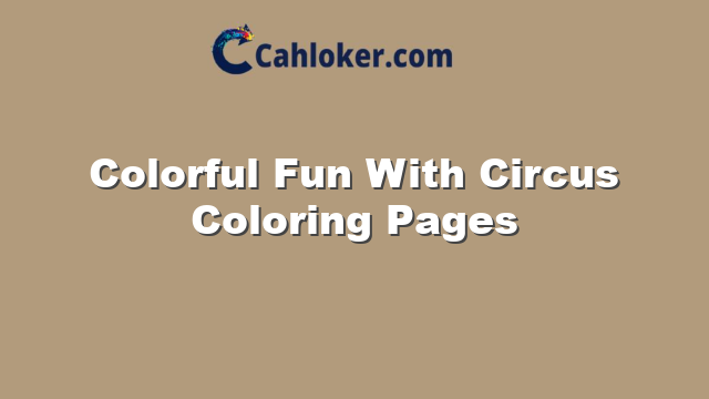Colorful Fun With Circus Coloring Pages