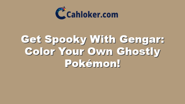Get Spooky With Gengar: Color Your Own Ghostly Pokémon!