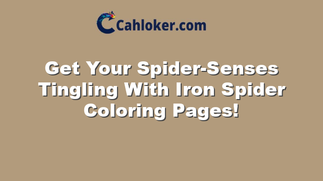 Get Your Spider-Senses Tingling With Iron Spider Coloring Pages!