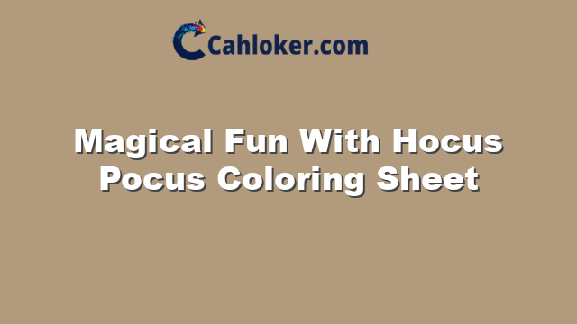 Magical Fun With Hocus Pocus Coloring Sheet