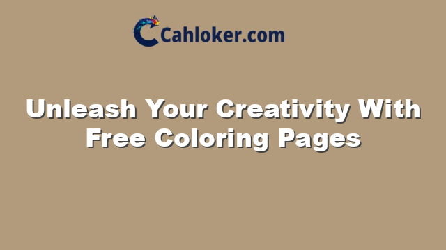 Unleash Your Creativity With Free Coloring Pages