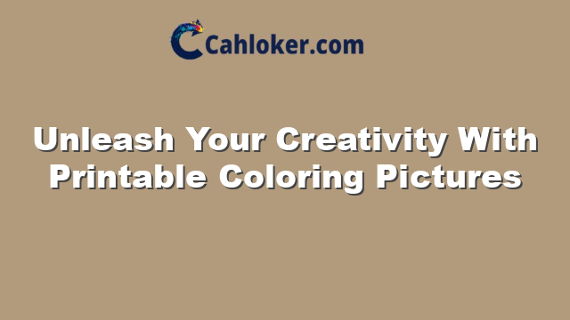Unleash Your Creativity With Printable Coloring Pictures