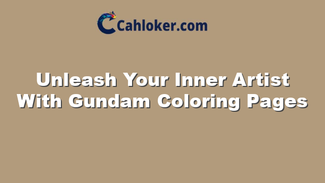 Unleash Your Inner Artist With Gundam Coloring Pages