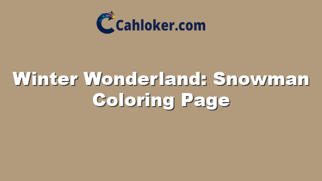Winter Wonderland: Snowman Coloring Page